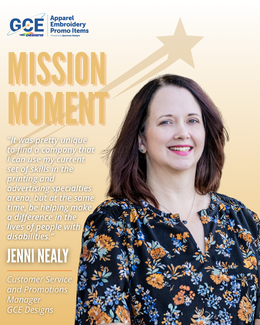 This image has a photo of Jenni Nealy, her name, her title of Customer Service and Promotions Manager, as well as the words "Mission Moment." It also provides a quote from her, "It was pretty unique to find a company that I can use my current set of skills in the printing and advertising specialties arena, but at the same time, be helping make a difference in the lives of people with disabilities."